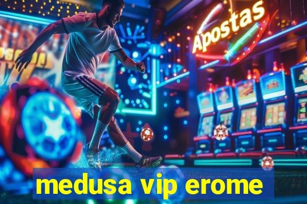 medusa vip erome